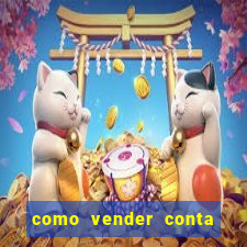 como vender conta de jogo